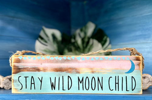 Stay Wild Moon Child Wood Sign
