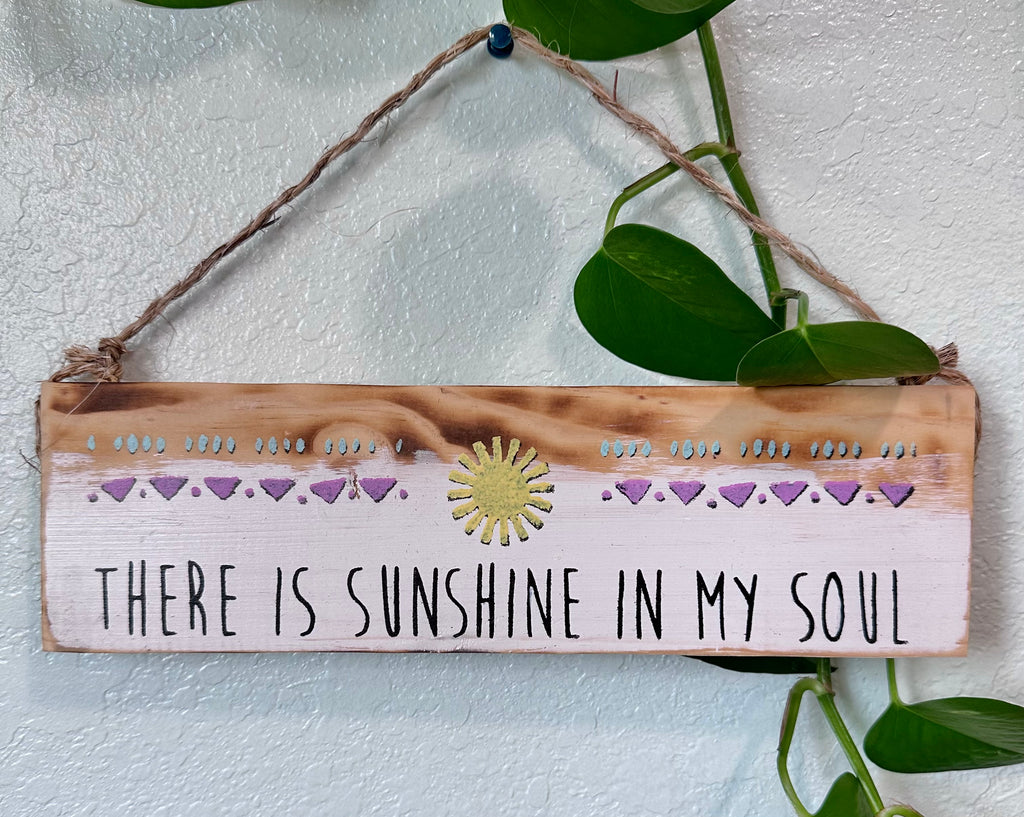 There Is Sunshine In My Soul Wood Sign – Earth Meets Water